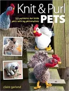 Knit & Purl Pets: 20 Patterns for Little Pets With Big Personalities