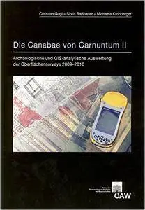 Die Canabae von Carnuntum II: Archäolgische und GIS-analytische Auswertung der Oberflächensurveys 2009-2010 (Der Romische Limes