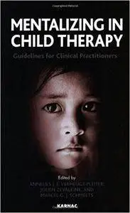 Mentalizing in Child Therapy: Guidelines for Clinical Practitioners