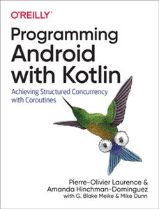 Programming Android with Kotlin : Achieving Structured Concurrency with Coroutines