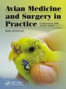 Avian Medicine and Surgery in Practice: Companion and Aviary Birds [Repost]