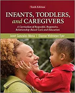 Infants, Toddlers, and Caregivers: A Curriculum of Respectful, Responsive, Relationship-Based Care and Education