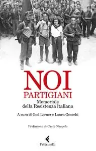 Gad Lerner, Laura Gnocchi - Noi, partigiani. Memoriale della Resistenza italiana