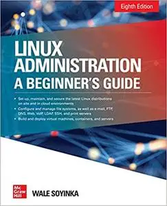 Linux Administration: A Beginner’s Guide, 8th Edition