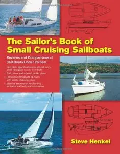 The Sailor's Book of Small Cruising Sailboats: Reviews and Comparisons of 360 Boats Under 26 Feet (repost)