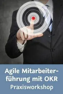 Video2Brain - Agile Mitarbeiterführung mit OKR – Praxisworkshop