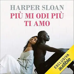 «Più mi odi più ti amo» by Harper Sloan