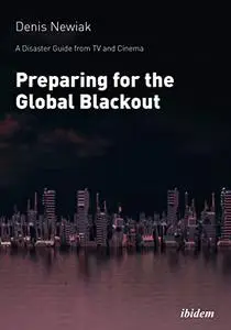 A Disaster Guide from TV and Cinema: Preparing for the Global Blackout