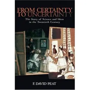 From Certainty To Uncertainty The Story Of Science And Ideas In The 20th Century
