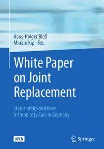 White Paper on Joint Replacement: Status of Hip and Knee Arthroplasty Care in Germany