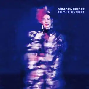 Amanda Shires - To The Sunset (2018)