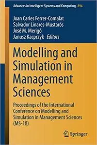 Modelling and Simulation in Management Sciences: Proceedings of the International Conference on Modelling and Simulation