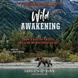 «Wild Awakening» by James Lund,Greg J. Matthews