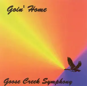 Goose Creek Symphony - Goin' Home (2002)