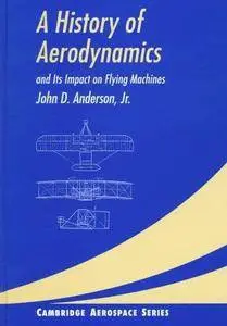 A History of Aerodynamics: And Its Impact on Flying Machines