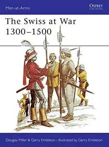 The Swiss at War 1300-1500 (Men-at-Arms Series 94)