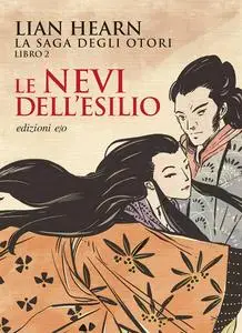 Lian Hearn - La saga degli Otori Libro 2. Le nevi dell’esilio