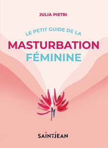 Le petit guide de la masturbation féminine - Julia Pietri