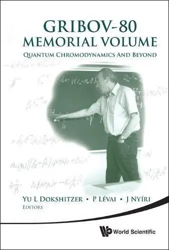 Gribov-80 Memorial Volume: Quantum Chromodynamics and Beyond - Proceedings of the Memorial Workshop Devoted to the 80th Birthda