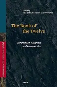 The Book of the Twelve Composition, Reception, and Interpretation
