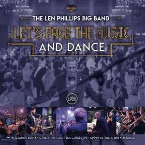 The Len Phillips Big Band - Let's Face the Music and Dance (2018)