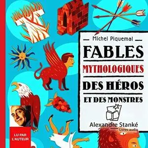 Michel Piquemql, "Des héros et des monstres: Fables mythologiques"