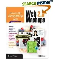 How to Do Everything with Web 2.0 Mashups