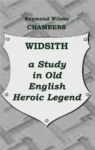 R.W. Chambers, "Widsith: A Study In Old English Heroic Legend"
