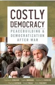 Costly Democracy: Peacebuilding and Democratization After War