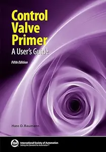 Control Valve Primer: A User's Guide, 5th Edition