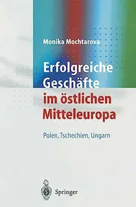 Erfolgreiche Geschäfte im östlichen Mitteleuropa: Polen,Tschechien, Ungarn