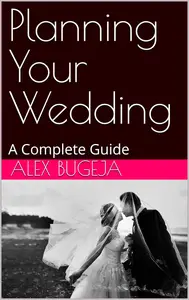 Planning Your Wedding: A Complete Guide
