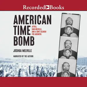 American Time Bomb: Attica, Sam Melville, and a Son’s Search for Answers