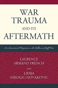 War Trauma and its Aftermath : An International Perspective on the Balkan and Gulf Wars