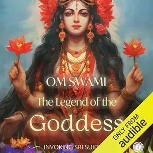 The Legend of the Goddess: Invoking Sri Suktam [Audiobook]