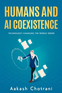 Humans and AI Coexistence: Technology Changing the World Order