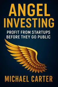 Angel Investing: Profit From Startups Before They Go Public