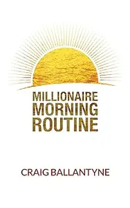 Millionaire Morning Routine: Double Your Productivity & Finish Your Workday by 2PM