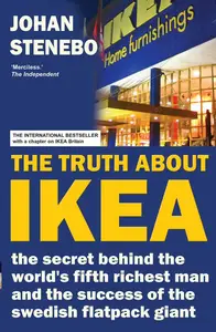 The Truth about IKEA: the Secret Success of the World's most Popular Furniture Brand