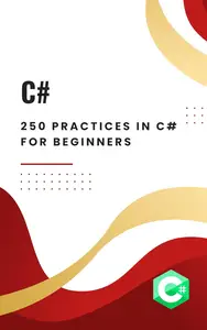Book 10: 250 Practices in C# for Beginners