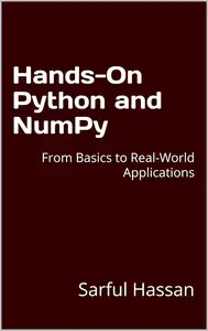 Hands-On Python and NumPy: From Basics to Real-World Applications