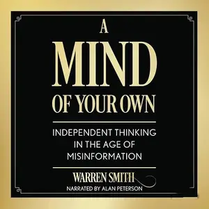 A Mind of Your Own: Independent Thinking in the Age of Misinformation [Audiobook]