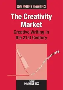 The Creativity Market: Creative Writing in the 21st Century