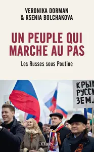Ksenia Bolchakova, Veronika Dorman, "Un peuple qui marche au pas : Les Russes sous Poutine"