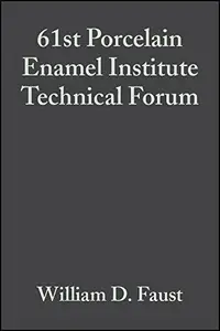 61st Porcelain Enamel Institute Technical Forum: Ceramic Engineering and Science Proceedings, Volume 20, Issue 5