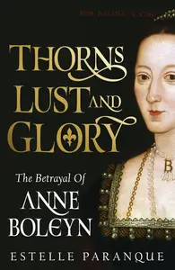 Thorns, Lust, and Glory: The Betrayal of Anne Boleyn, US Edition