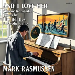 Mark Rasmussen - And I Love Her: Classic Romantic Tunes by the Beatles, for Solo Piano (2025) [Official Digital Download]