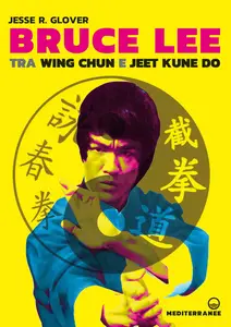 Jesse R. Glover - Bruce Lee tra Wing Chun e Jeet Kune Do