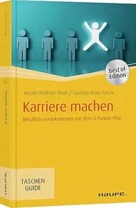 Karriere machen: Beruflich vorankommen mit dem 5-Punkte-Plan (Haufe TaschenGuide)