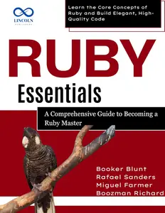 Ruby Essentials, A Comprehensive Guide to Becoming a Ruby Master